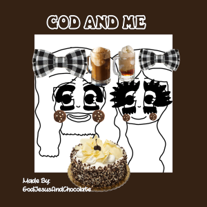 God and Me ^w^ =3