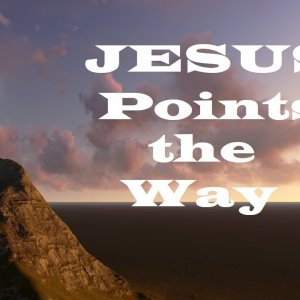 Jesus Points the Way – The Awesomeness of God – Christian Devotional