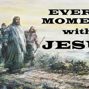 Every Moment with Jesus – Christian Devotional – Walking with Jesus